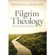 Pilgrim Theology by Horton, Michael, 9780310330646