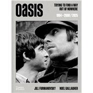 Oasis Trying to find a way out of nowhere by Furmanovsky, Jill; Gallagher, Noel, 9780500030646