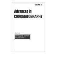 Advances in Chromatography: Volume 33 by Brown; Phyllis R., 9780824790646