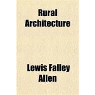 Rural Architecture by Allen, Lewis F., 9781153750646