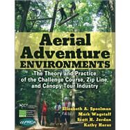 Aerial Adventure Environments by Speelman, Elizabeth A., Ph.D.; Wagstaff, Mark; Jordan, Scott H., Ph.D.; Haras, Kathy, Ph.D., 9781492570646