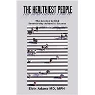 The Healthiest People by Adams, Elvin, M.D., 9781532090646