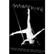 Mamaphonic Balancing Motherhood and Other Creative Acts by Lavender, Bee; Rossini, Maia, 9781932360646