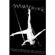 Mamaphonic Balancing Motherhood and Other Creative Acts by Lavender, Bee; Rossini, Maia, 9781932360646