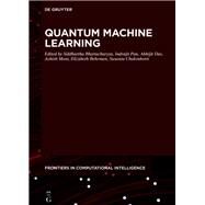 Quantum Machine Learning by Bhattacharyya, Siddhartha; Pan, Indrajit; Mani, Ashish; Behrman, Elizabeth; Chakraborti, Susanta, 9783110670646