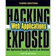 Hacking Exposed Web Applications, Third Edition by Scambray, Joel; Liu, Vincent; Sima, Caleb, 9780071740647