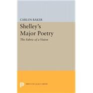 Shelley's Major Poetry by Baker, Carlos, 9780691650647