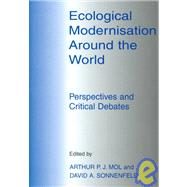 Ecological Modernisation Around the World: Perspectives and Critical Debates by Mol,Arthur P.J., 9780714650647