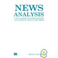 News Analysis: Case Studies of international and National News in the Press by van Dijk,Teun A., 9780805800647