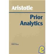 Aristotle, Prior Analytics by Smith, Robin; Aristotle, 9780872200647