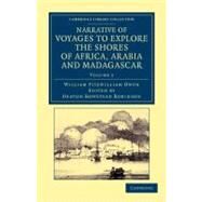 Narrative of Voyages to Explore the Shores of Africa, Arabia, and Madagascar by Owen, William Fitzwilliam; Robinson, Heaton Bowstead, 9781108050647
