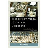 Managing Previously Unmanaged Collections by Angela Kipp, 9781538190647