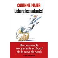 Dehors les enfants ! by Corinne Maier, 9782226450647
