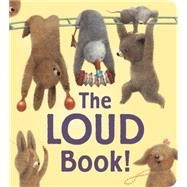 The Loud Book! by Underwood, Deborah; Liwska, Renata, 9780544430648