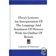 Flora's Lexicon : An...,Waterman, Catharine H.,9780548250648