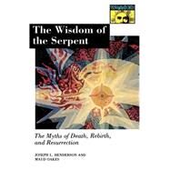 The Wisdom of the Serpent by Henderson, Joseph L.; Oakes, Maud, 9780691020648