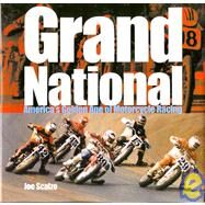 Grand National : America's Golden Age of Motorcycle Racing by SCALZO JOE, 9780760320648