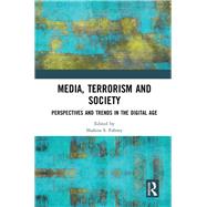 Media, Terrorism and Society: Perspectives and Trends in the Digital Age by Fahmy; Shahira S., 9781138360648