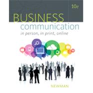 Business Communication: In Person, In Print, Online by Newman, Amy, 9781305500648