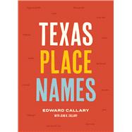 Texas Place Names by Callary, Edward; Callary, Jean K. (CON), 9781477320648