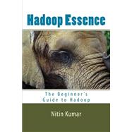 Hadoop Essence by Kumar, Nitin, 9781500910648