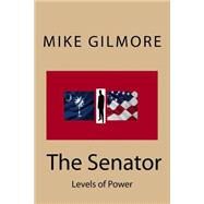The Senator by Gilmore, Mike, 9781522860648