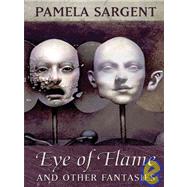 Eye of Flame : Fantasies by Sargent, Pamela; Yarbro, Chelsea Quinn, 9781594140648