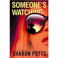 Someone's Watching by Potts, Sharon, 9781608090648