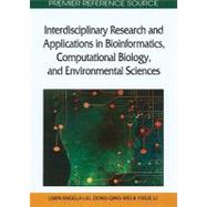 Interdisciplinary Research and Applications in Bioinformatics, Computational Biology, and Environmental Sciences by Liu, Limin Angela, 9781609600648