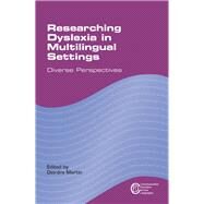 Researching Dyslexia in Multilingual Settings Diverse Perspectives by Martin, Deirdre, 9781783090648