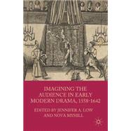 Imagining the Audience in Early Modern Drama, 1558-1642 by Low, Jennifer A.; Myhill, Nova, 9780230110649