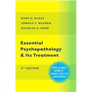 Essential Psychopathology and Its Treatment by Kilgus, Mark D.; Maxmen, Jerrold S.; Ward, Nicholas G., 9780393710649