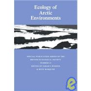 Ecology of Arctic Environments: 13th Special Symposium of the British Ecological Society by Edited by Sarah J. Woodin , Mick Marquiss, 9780521100649