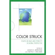 Color Struck Essays on Race and Ethnicity in Global Perspective by Adekunle, Julius O.; Williams, Hettie V., 9780761850649
