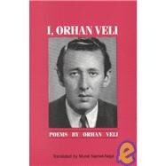 I, Orhan Veli by Veli, Orhan; Nemet-Nejat, Murat, 9780914610649
