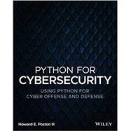 Python for Cybersecurity Using Python for Cyber Offense and Defense by Poston, Howard E., 9781119850649