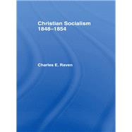 Christian Socialism, 1848-1854 by Raven,Charles E., 9781138970649