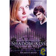 Shadow Kiss by Mead, Richelle, 9781439550649