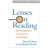 Lenses on Reading, Third Edition An Introduction to Theories and Models by Tracey , Diane H.; Morrow, Lesley Mandel, 9781462530649