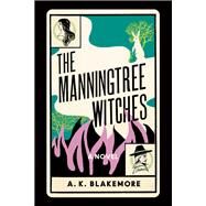 The Manningtree Witches A Novel by Blakemore, A. K., 9781646220649