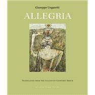 Allegria by Ungaretti, Giuseppe; Brock, Geoffrey, 9781939810649