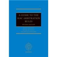 A Guide to the SIAC Arbitration Rules by Choong, John; Mangan, Mark; Lingard, Nicholas, 9780198810650