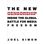 The New Censorship by Simon, Joel, 9780231160650