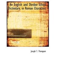 An English and Oordoo School Dictionary, in Roman Characters by Thompson, Joseph T., 9780554520650