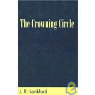 The Crowning Circle by Lankford, J. R., 9780738830650