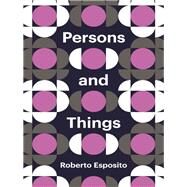 Persons and Things From the Body's Point of View by Esposito, Roberto, 9780745690650