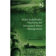 Multi-stakeholder Platforms for Integrated Water Management by Warner,Jeroen;Warner,Jeroen, 9780754670650