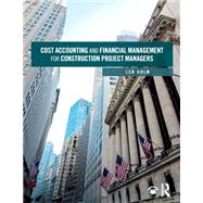 Cost Accounting and Financial Management for Construction Project Managers by Holm Jr; Arnold Leonard, 9781138550650