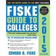 Fiske Guide to Colleges 2015 by Fiske, Edward B., 9781402260650