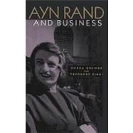 Ayn Rand and Business by Greiner, Donna; Kinni, Theodore B., 9781439200650